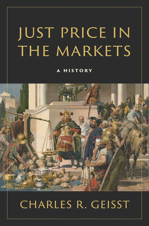 Book cover of Just Price in the Markets: A History