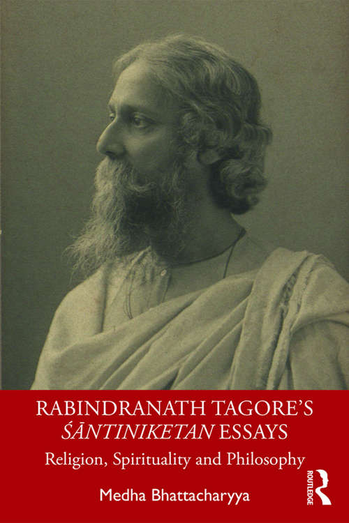 Book cover of Rabindranath Tagore's Śāntiniketan Essays: Religion, Spirituality and Philosophy
