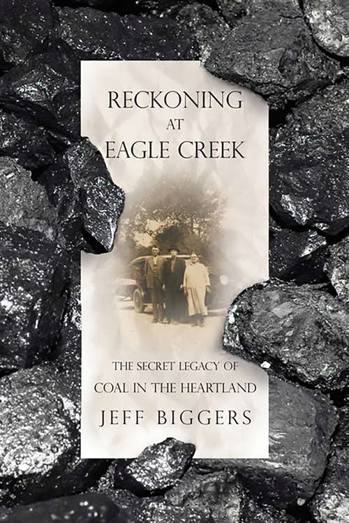 Book cover of Reckoning at Eagle Creek: The Secret Legacy of Coal in the Heartland