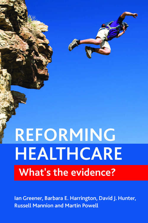 Book cover of Reforming healthcare: What's the evidence?