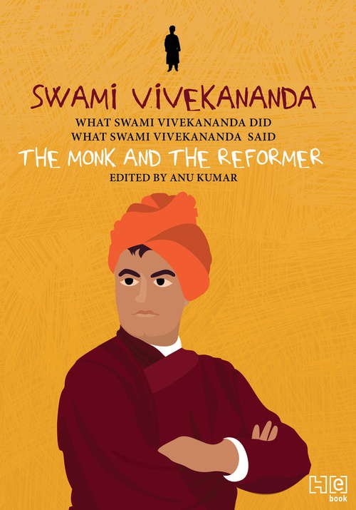 Book cover of Swami Vivekananda: The Monk and The Reformer: What Swami Vivekananda Did, What Swami Vivekananda Said (What They Did, What They Said Series)