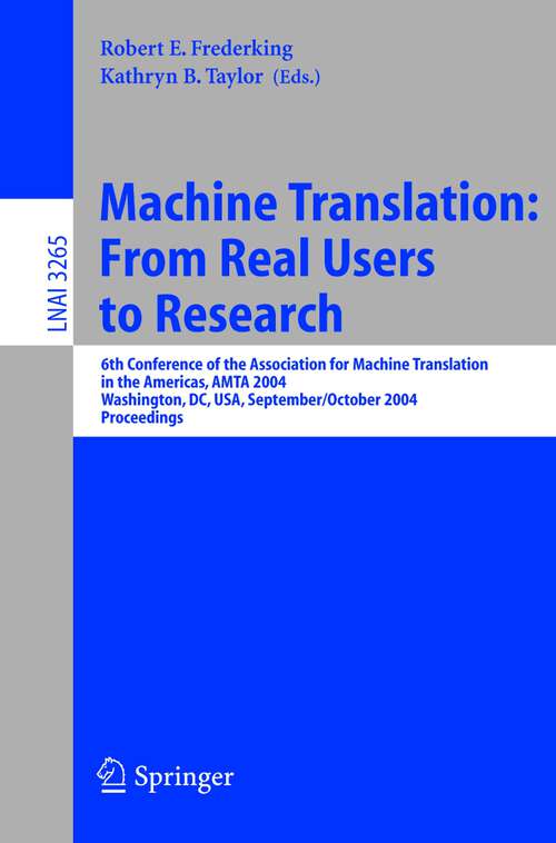 Book cover of Machine Translation: 6th Conference of the Association for Machine Translation in the Americas, AMTA 2004, Washington, DC, USA, September 28-October 2, 2004, Proceedings (2004) (Lecture Notes in Computer Science #3265)