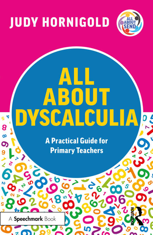 Book cover of All About Dyscalculia: A Practical Guide for Primary Teachers (All About SEND)