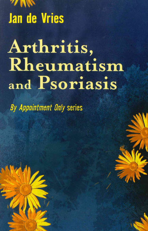 Book cover of Arthritis, Rheumatism and Psoriasis (By Appointment Only Ser.)