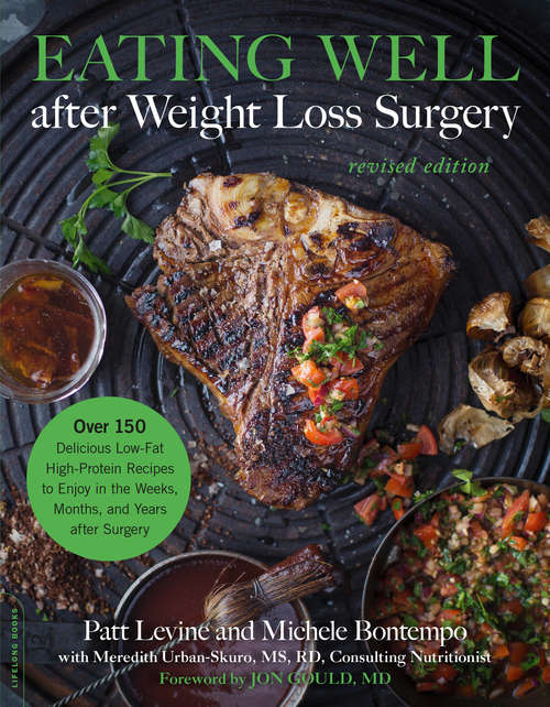 Book cover of Eating Well after Weight Loss Surgery: Over 150 Delicious Low-Fat High-Protein Recipes to Enjoy in the Weeks, Months, and Years after Surgery