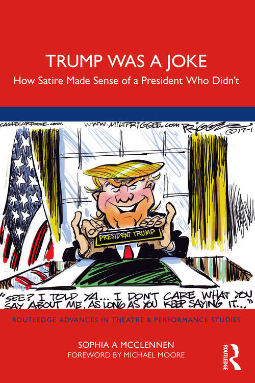Book cover of Trump Was a Joke: How Satire Made Sense of a President Who Didn’t (Routledge Advances in Theatre & Performance Studies)