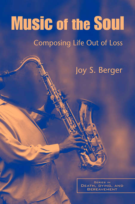 Book cover of Music of the Soul: Composing Life Out of Loss (Series in Death, Dying, and Bereavement)