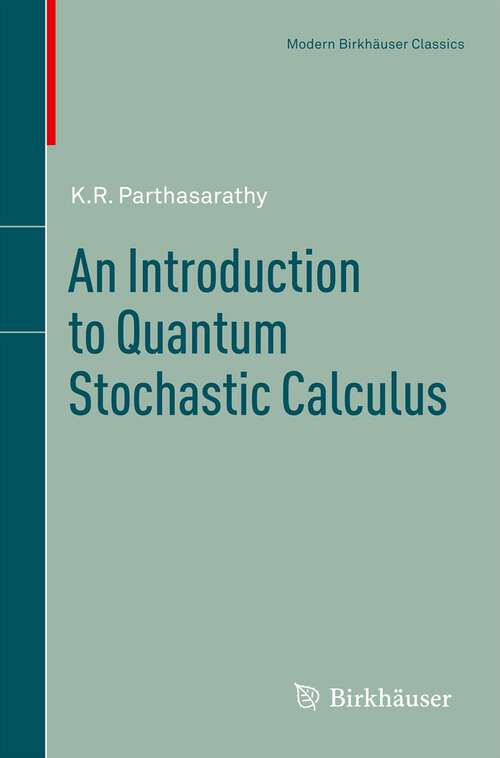 Book cover of An Introduction to Quantum Stochastic Calculus (1992) (Modern Birkhäuser Classics)