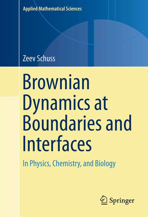 Book cover of Brownian Dynamics at Boundaries and Interfaces: In Physics, Chemistry, and Biology (2013) (Applied Mathematical Sciences #186)