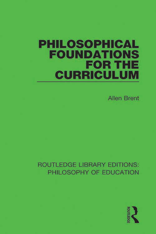Book cover of Philosophical Foundations for the Curriculum (Routledge Library Editions: Philosophy of Education)