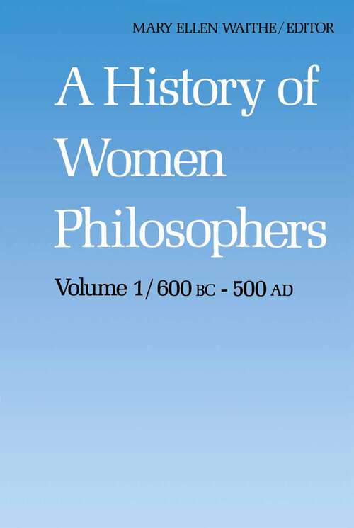 Book cover of A History of Women Philosophers: Ancient Women Philosophers 600 B.C. — 500 A.D. (1987) (History of Women Philosophers #1)