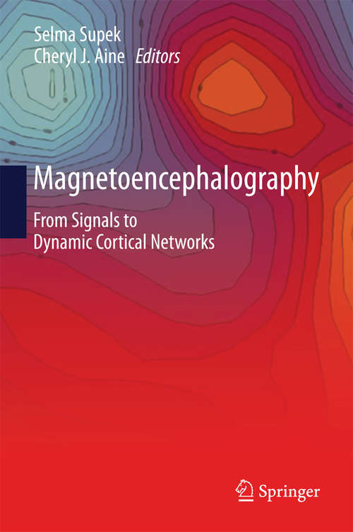 Book cover of Magnetoencephalography: From Signals to Dynamic Cortical Networks (2014) (Series In Bioengineering Ser.)