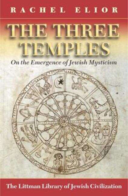 Book cover of The Three Temples: On the Emergence of Jewish Mysticism (The Littman Library of Jewish Civilization)