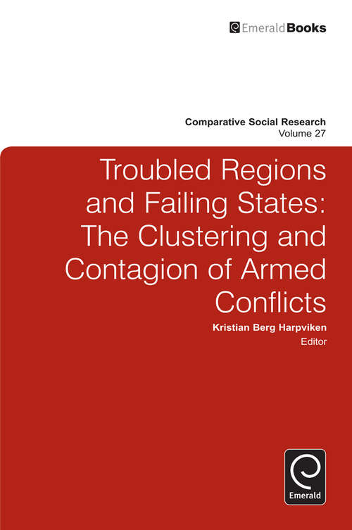 Book cover of Troubled Regions and Failing States: The Clustering and Contagion of Armed Conflict (Comparative Social Research #27)