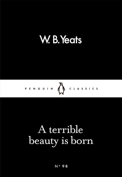 Book cover of A Terrible Beauty Is Born (Penguin Little Black Classics)