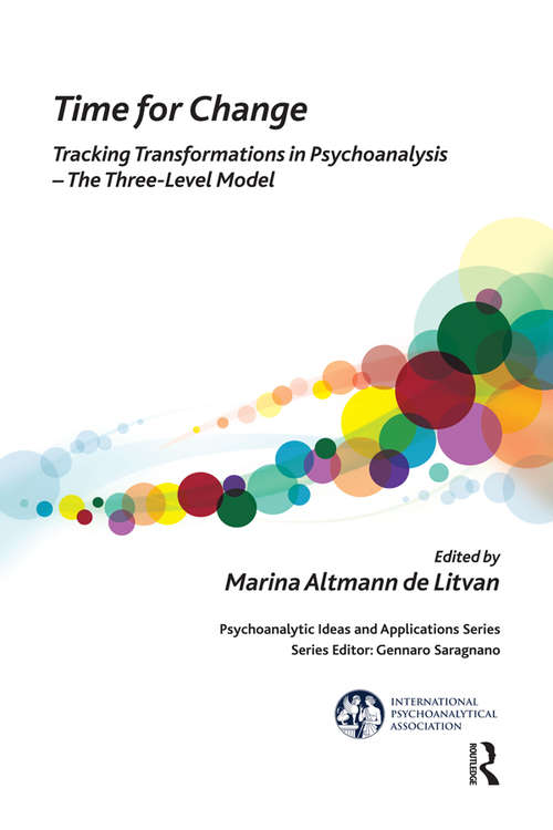 Book cover of Time for Change: Tracking Transformations in Psychoanalysis - The Three-Level Model (The International Psychoanalytical Association Psychoanalytic Ideas and Applications Series)