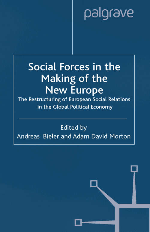 Book cover of Social Forces in the Making of the New Europe: The Restructuring of European Social Relations in the Global Political Economy (2001) (International Political Economy Series)