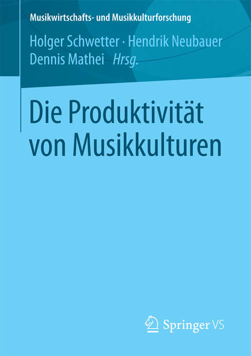 Book cover of Die Produktivität von Musikkulturen (Musikwirtschafts- und Musikkulturforschung)