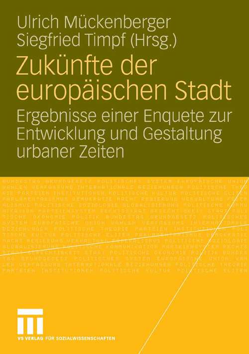 Book cover of Zukünfte der europäischen Stadt: Ergebnisse einer Enquete zur Entwicklung und Gestaltung urbaner Zeiten (2007)
