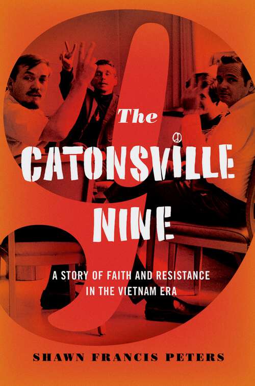 Book cover of The Catonsville Nine: A Story of Faith and Resistance in the Vietnam Era