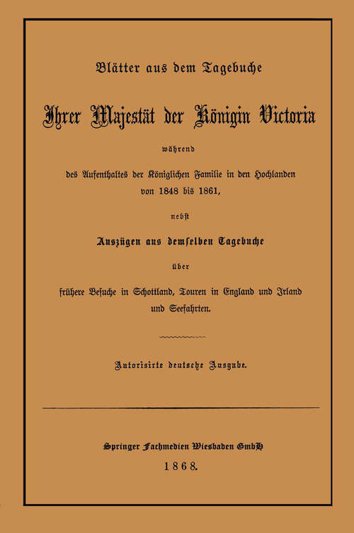 Book cover of Blätter aus dem Tagebuche Ihrer Majestät der Königin Victoria während des Aufenthaltes der Königlichen Familie in den Hochlanden von 1848 bis 1861 (1868)