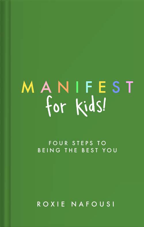 Book cover of Manifest for Kids: FOUR STEPS TO BEING THE BEST YOU