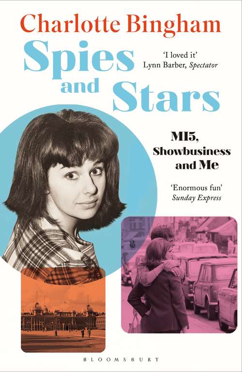 Book cover of Spies and Stars: MI5, Showbusiness and Me