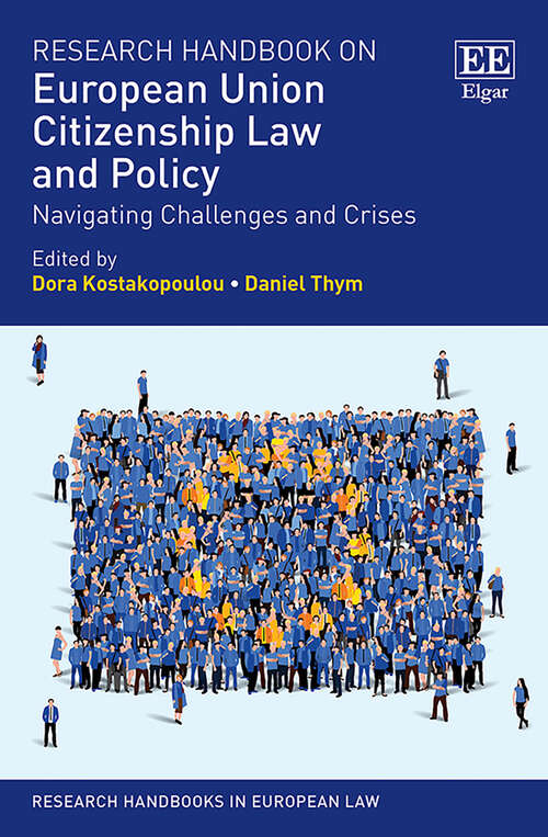 Book cover of Research Handbook on European Union Citizenship Law and Policy: Navigating Challenges and Crises (Research Handbooks in European Law series)