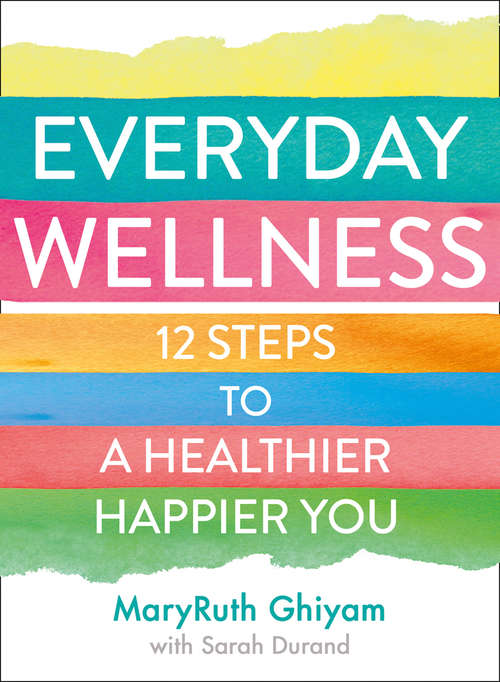 Book cover of Everyday Wellness: 12 Steps To A Healthier, Happier You (ePub edition)