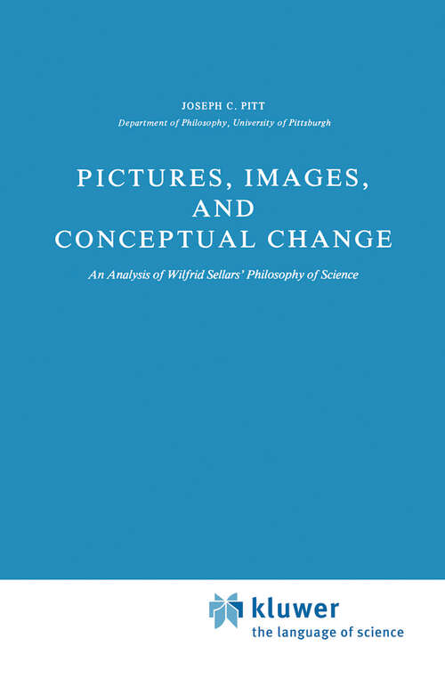 Book cover of Pictures, Images, and Conceptual Change: An Analysis of Wilfrid Sellars’ Philosophy of Science (1981) (Synthese Library #151)