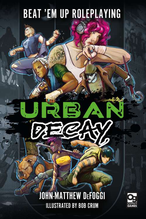 Book cover of Urban Decay: Beat 'Em Up Roleplaying (Osprey Roleplaying)