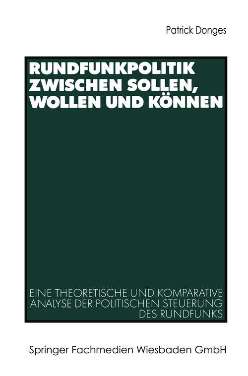Book cover of Rundfunkpolitik zwischen Sollen, Wollen und Können: Eine theoretische und komparative Analyse der politischen Steuerung des Rundfunks (2002)