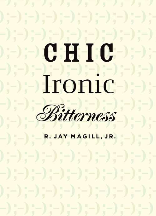 Book cover of Chic Ironic Bitterness