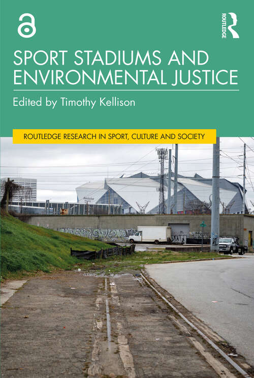 Book cover of Sport Stadiums and Environmental Justice (Routledge Research in Sport, Culture and Society)
