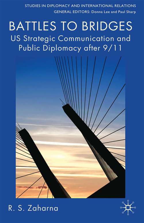 Book cover of Battles to Bridges: US Strategic Communication and Public Diplomacy after 9/11 (2010) (Studies in Diplomacy and International Relations)