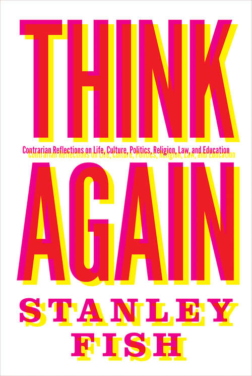 Book cover of Think Again: Contrarian Reflections on Life, Culture, Politics, Religion, Law, and Education
