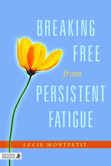 Book cover of Breaking Free from Persistent Fatigue