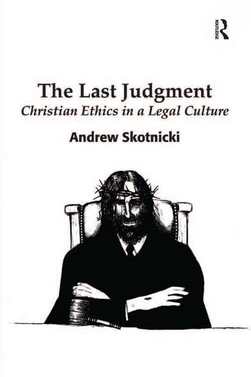 Book cover of The Last Judgment: Christian Ethics in a Legal Culture