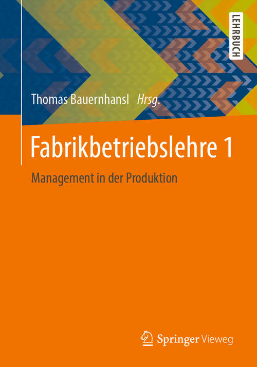Book cover of Fabrikbetriebslehre 1: Management in der Produktion (1. Aufl. 2020)