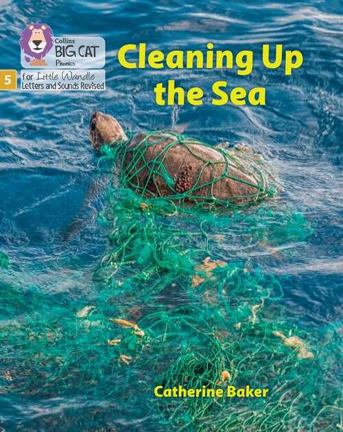 Book cover of Big Cat Phonics for Little Wandle Letters and Sounds Revised — CLEANING UP THE SEA: Phase 5 Set 1 (PDF)