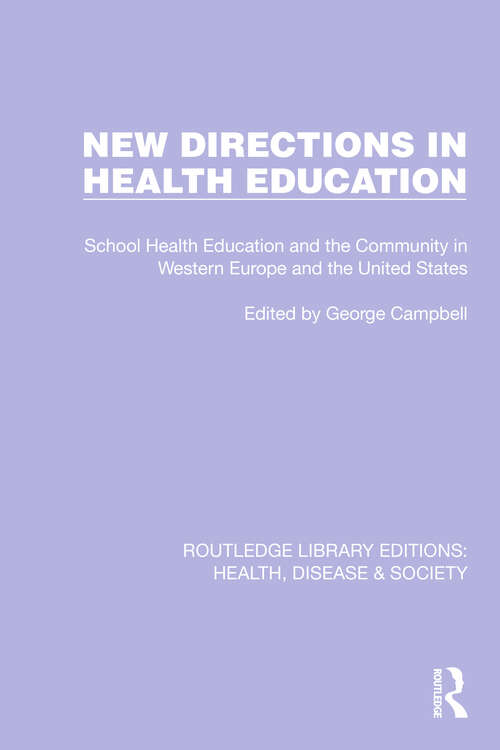 Book cover of New Directions in Health Education: School Health Education and the Community in Western Europe and the United States (Routledge Library Editions: Health, Disease and Society #10)