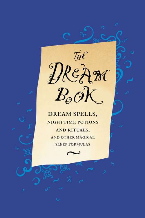 Book cover of The Dream Book: Dream Spells, Nighttime Potions and Rituals, and Other Magical Sleep Formulas