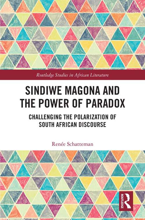 Book cover of Sindiwe Magona and the Power of Paradox: Challenging the Polarization of South African Discourse (Routledge Studies in African Literature)