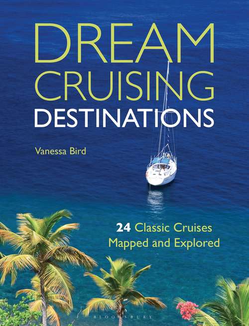 Book cover of Dream Cruising Destinations: 24 Classic Cruises Mapped and Explored