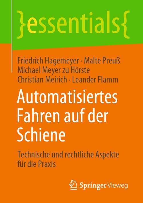 Book cover of Automatisiertes Fahren auf der Schiene: Technische und rechtliche Aspekte für die Praxis (1. Aufl. 2021) (essentials)