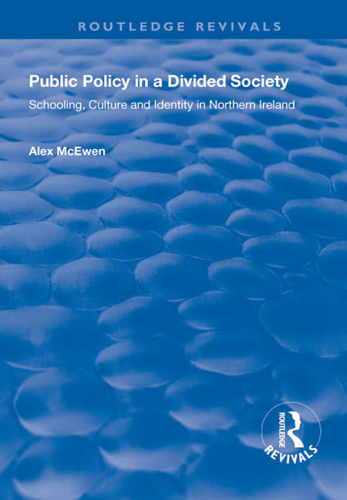 Book cover of Public Policy in a Divided Society: Schooling, Culture and Identity in Northern Ireland (Routledge Revivals)