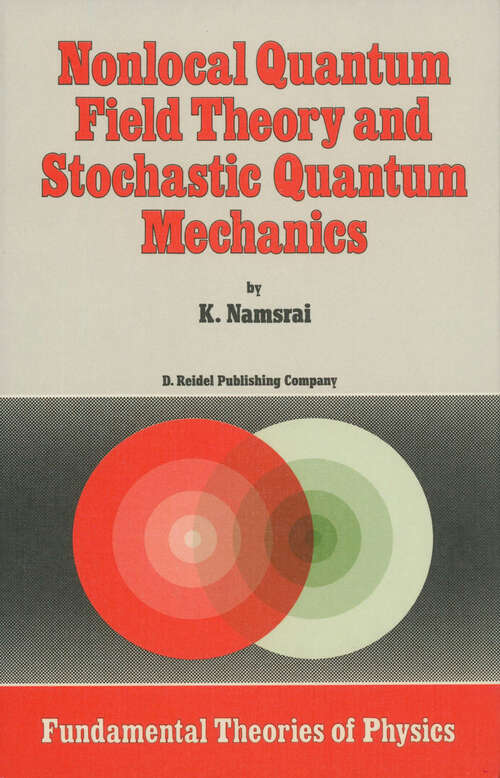 Book cover of Nonlocal Quantum Field Theory and Stochastic Quantum Mechanics (1986) (Fundamental Theories of Physics #13)