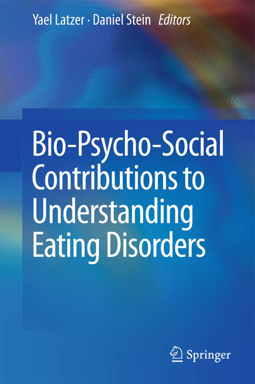Book cover of Bio-Psycho-Social Contributions to Understanding Eating Disorders (1st ed. 2016)
