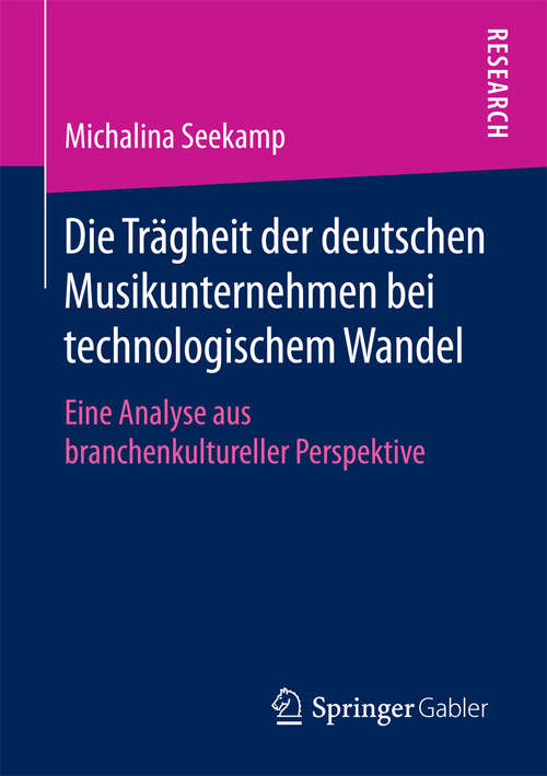 Book cover of Die Trägheit der deutschen Musikunternehmen bei technologischem Wandel: Eine Analyse aus branchenkultureller Perspektive