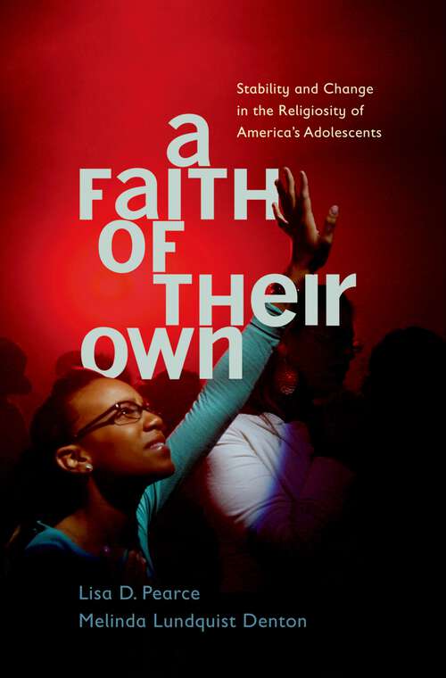 Book cover of A Faith of Their Own: Stability and Change in the Religiosity of America's Adolescents